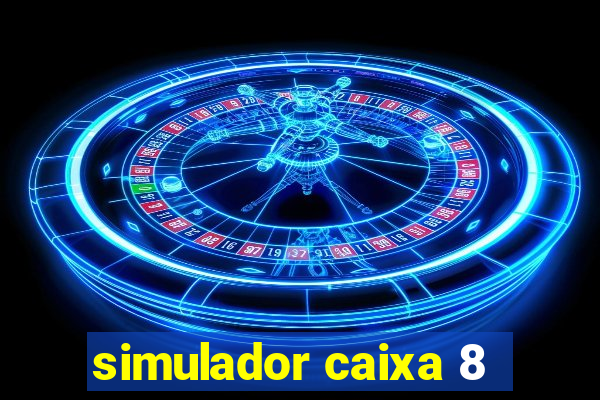 simulador caixa 8